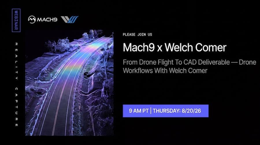 Mach9 × Welch Comer joint webinar — From Drone Flight to CAD Deliverable: Drone Workflows with Welch Comer, Thursday August 20 at 9 AM PT