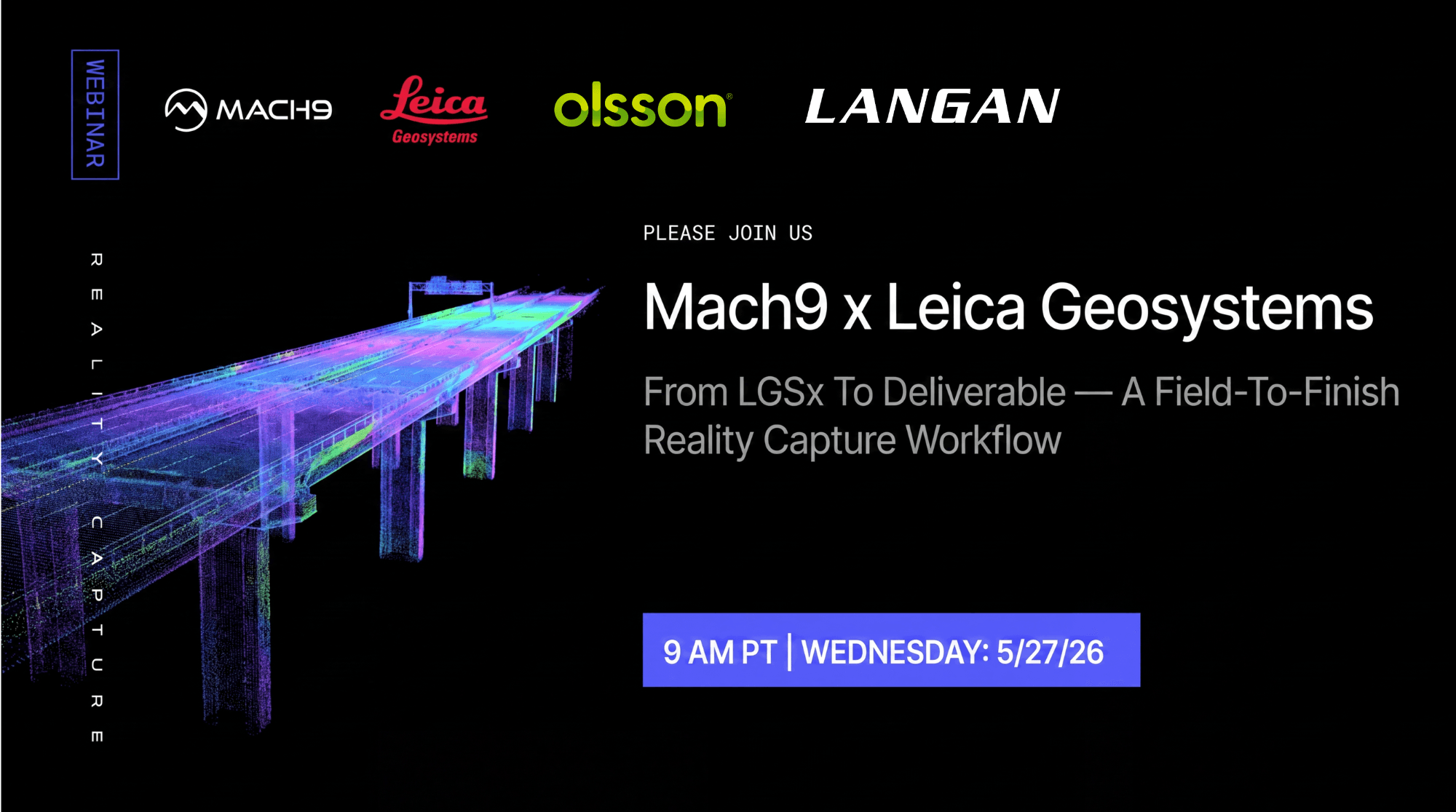 Mach9 × Leica Geosystems — From LGSx to Deliverable: A Field-to-Finish Reality Capture Workflow, with panelists from Olsson and Langan